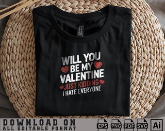 Anti Valentine Day Svg Png, Will you be my valentine Just kidding I hate everyone, Anti social, Sassy, Retro Valentine Sublimation Design