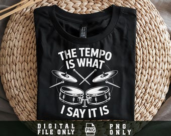 Funny Drummer PNG, The Tempo Is What I Say It Is png, Drum Kit Digital Design, funny drummer saying png, music joke png