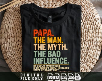 Papa The Man The Myth The Bad Influence Svg, Papa Svg, Papa Joke, Funny Men Quote Png, Father's Day Svg, Cut File, Digital Download