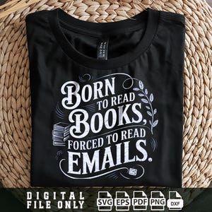 Born To Read Books Forced To Read Emails Svg Png, book lovers Png, Born To Read Books, Forced To Read, Book woem bookish png