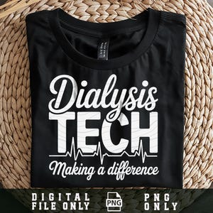 May include: Black t-shirt with white text that reads "Dialysis TECH Making a difference" above a heartbeat line. The shirt is displayed on a woven surface.