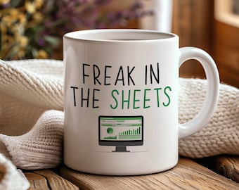 Freak In The Sheets Spreadsheet Mug - Funny Spreadsheet Mugs - Excel Mug - Accountant Gift - Excel gift - Funny Mug - Excel Freak Mug