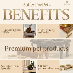 May include: A collection of high-quality pet products, including beds, bowls, and stands, made with hypoallergenic fabric and customizable options. The image features the text "Bailey ForPets" and "BENEFITS".