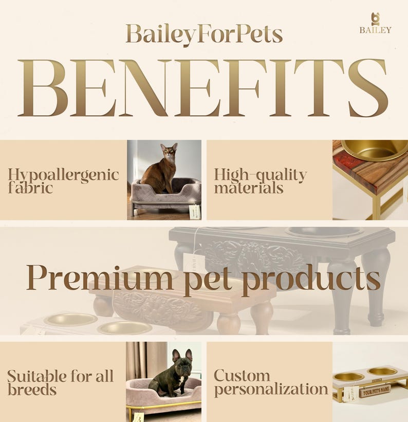 May include: A collection of high-quality pet products, including beds, bowls, and stands, made with hypoallergenic fabric and customizable options. The image features the text "Bailey ForPets" and "BENEFITS".