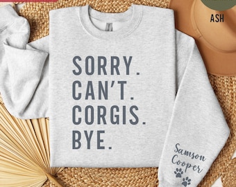 Corgi Dog Mom Shirt Personalized Corgi Gift for Her Custom Dog Lover Tee Funny Pet Owner Shirt Custom Dog Mom Sorry Can't Corgis Bye Shirt