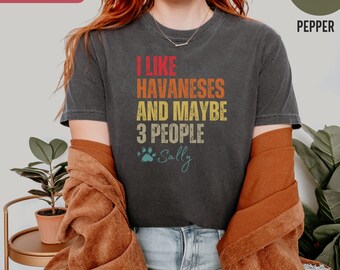 Havanese Dog Mom Shirt Personalized Havanese Gift Custom Dog Lover Tee Funny Pet Owner Tshirt Custom Dog Mom T-shirt I Like Havanese