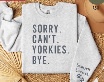 Yorkie Dog Mom Shirt Personalized Yorkie Gift for Her Custom Dog Lover Tee Funny Pet Owner Shirt Custom Dog Mom Sorry Can't Yorkies Bye