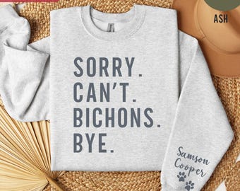 Bichon Dog Mom Shirt Personalized Bichon Gift for Her Custom Dog Lover Tee Funny Pet Owner Shirt Custom Dog Mom Sorry Can't Bichons Bye