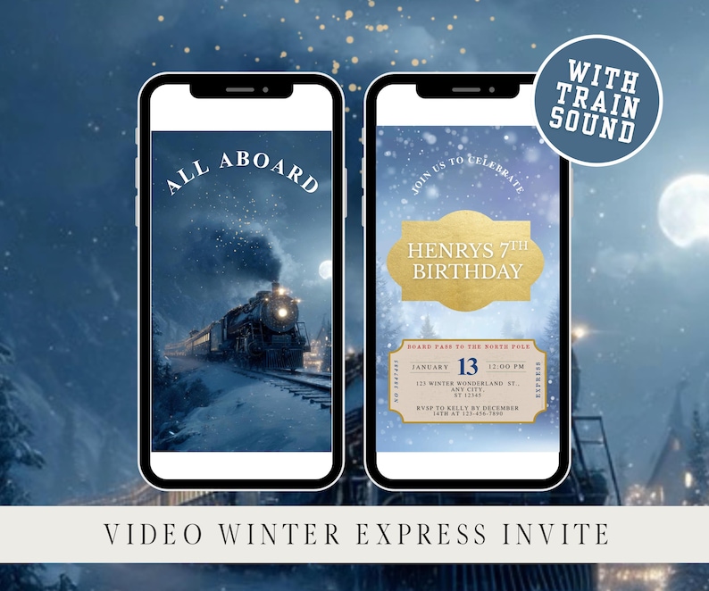 May include: Two smartphones display a winter-themed birthday invitation. One shows a train with the text "ALL ABOARD." The other features a gold-colored banner with "HENRYS 7TH BIRTHDAY." The invitation includes date, time, and location details.