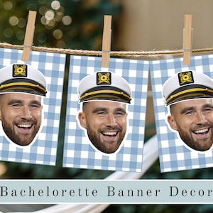 May include: Three printable party decorations featuring a man's face with a captain's hat on a blue and white gingham background. The text "Bachelorette Banner Decor" is at the bottom of the image.