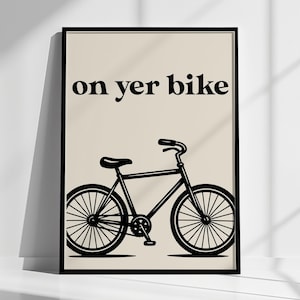 On Yer Bike Pun Print | British Slang Wall Art for Home Decor | Funny UK Saying Poster | Quirky British Phrase Print for Lounge or Hallway