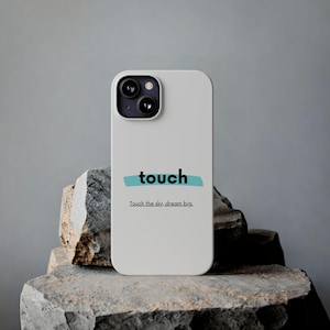 Touch, Phone Case with Inspirational Quotes - Unique Gift Idea | Unique Design