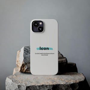 Icon, Phone Case with Inspirational Quotes - Unique Gift Idea | Unique Design