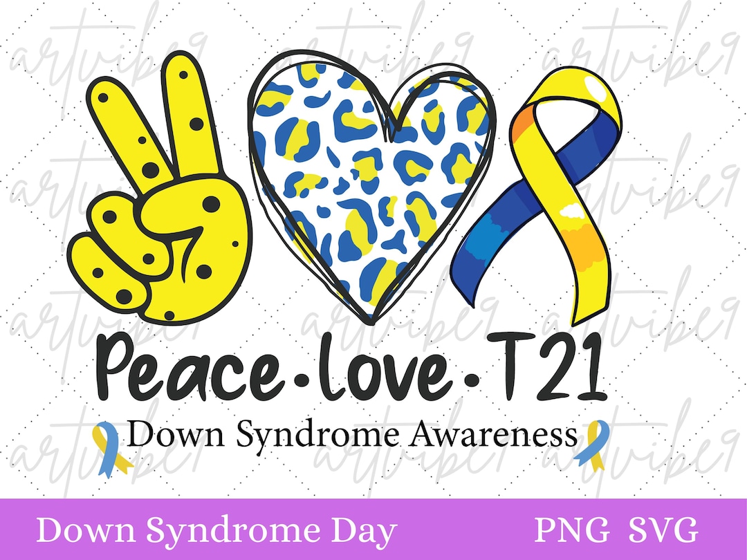 Peace Love T21 Down Syndrome Day PNG & SVG , National Down Syndrome Day ...