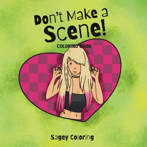 May include: A coloring book cover with the title "Don't Make a Scene!" in black, bold letters. The cover features an illustration of a young person with blonde hair with pink tips, inside a pink heart with a checkered pattern. The text "Coloring Book" and "Sagey Coloring" are also present.