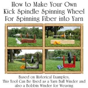 How to Make Your Own Kick Spindle Spinning Wheel For Spinning Fiber into Yarn by Helene Jacobs
