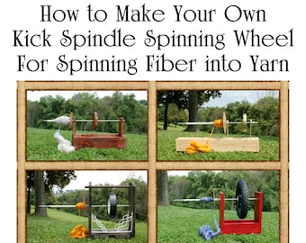 How to Make Your Own Kick Spindle Spinning Wheel For Spinning Fiber into Yarn by Helene Jacobs