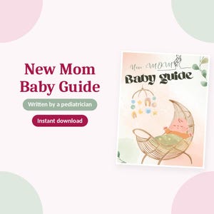 May include: A digital guide titled New Mom Baby Guide featuring a cover illustration of a baby sleeping in a crescent moon-shaped rattan cradle under a hanging mobile. The text New Mom Baby Guide and Written by a pediatrician are visible.