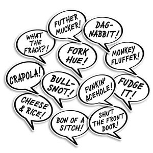 May include: A collection of white speech bubble stickers with black outlines, each containing a different expletive in bold, black text. Phrases include "What the Frack?!", "Crapola!", and "Cheese & Rice!"