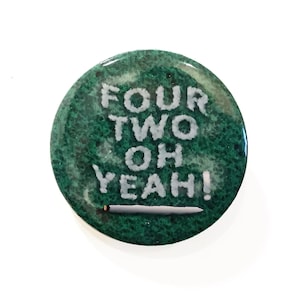 Four Two OH YEAH! Pinback Button - 1.5&quot; or 2.25&quot;