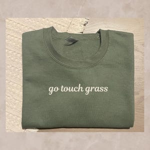 Go touch grass Embroidered Crewnecks