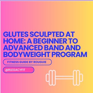 Peut inclure: Un fond dégradé rose et jaune avec du texte blanc qui dit "Glutes Sculpted at Home: A Beginner to Advanced Band and Bodyweight Program". Sous le texte se trouve un bouton blanc qui dit "Fitness Guide by Rouguie" et un bouton rose qui dit "@RLEGACYFIT". Un contour blanc d'une barre d'haltères se trouve en bas de l'image.