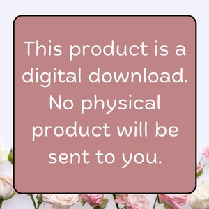 May include: A digital download announcement on a dusty rose background. The text reads: "This product is a digital download. No physical product will be sent to you." Floral arrangement of white and pink roses at the bottom.