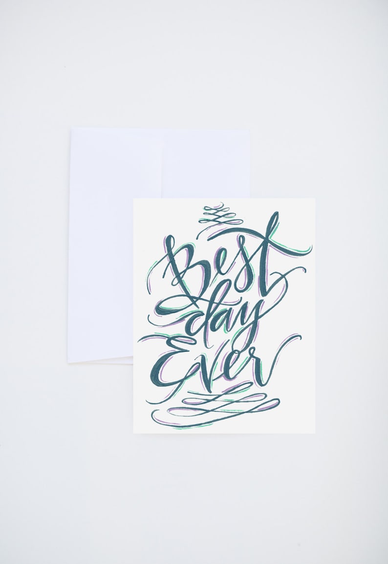 Painted /& Hand Lettered Greetings A-2 Wedding Greeting Card Best Day Ever Calligraphy