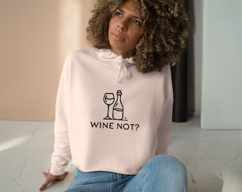 Wine Not? Cropped Hoodie for Women - Stylish & Comfy Crop Top Sweatshirt