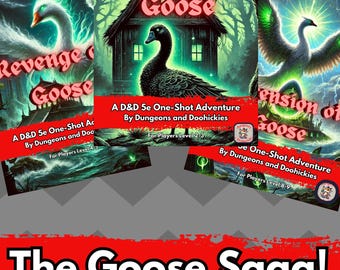 The Complete Goose Saga - A D&D 5e One-Shot Trilogy (Levels 2-9)