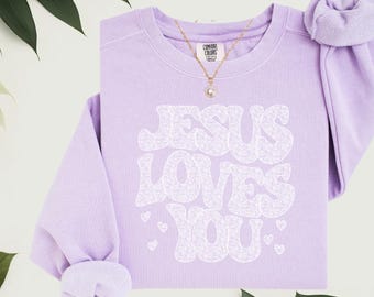 Jesus Loves You Sweatshirt: Comfort Colors Christian Apparel