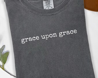 Comfort Colors Christian T-Shirt: Grace Upon Grace, Faith Based Apparel
