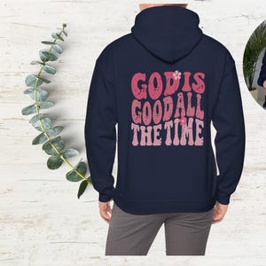 God is Good All the Time Hoodie, Positive Message Shirt, Inspirational Gift, religious shirt , christian tshirt, jesus is god, god shirt