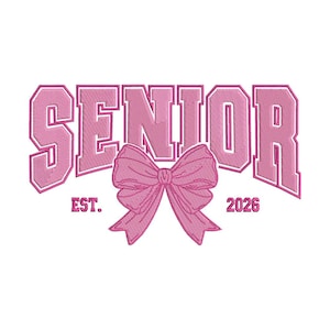 May include: Pink embroidered design on a white background. The word "SENIOR" is arched across the top, with a pink bow in the center. Below the bow are the words "EST." and "2026".