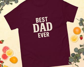 Best Dad Ever T-Shirt | Father's Day Gift for Dad | Gift from Kids or Wife | Mens Graphic Tee for Dads | Daddy Appreciation Shirt