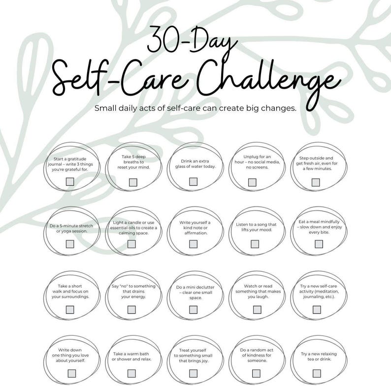 May include: A white and green 30-Day Self-Care Challenge printable. The image features a list of self-care activities, such as journaling, taking deep breaths, and drinking water. The text encourages small daily acts.