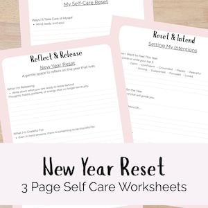 May include: Three pink self-care worksheets with the text "Self-Care & Self-Assurance", "Reflect & Release", and "Reset & Intend". The worksheets are titled "New Year Reset" and include prompts for reflection and goal setting. The bottom of the image reads "New Year Reset 3 Page Self Care Worksheets".