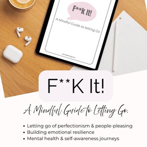 May include: A digital tablet displays the title "F**k It! A Mindful Guide to letting Go." The image includes a white notepad, a pen, and wireless earbuds. The guide's topics include letting go of perfectionism and building emotional resilience.