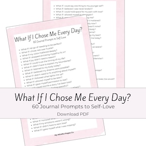 May include: A stack of pink and white journal pages with the title "What If I Chose Me Every Day?" and 60 prompts for self-love. The text "Download PDF" is also visible.