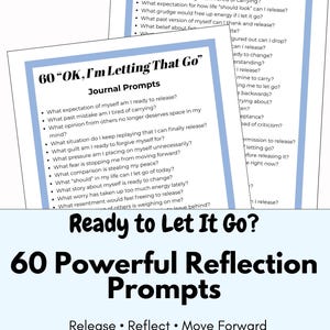 May include: Two journal pages with blue borders are displayed. The top page lists questions about letting go. The bottom page has the title "60 OK, I'm Letting That Go" and prompts for reflection. The text "Ready to Let It Go?" and "60 Powerful Reflection Prompts" are also visible.