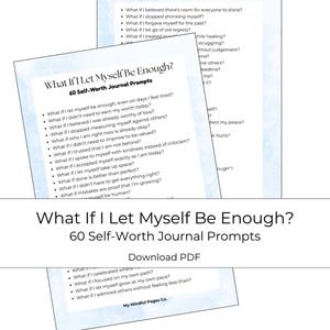 May include: A digital download titled "What If I Let Myself Be Enough?" with 60 self-worth journal prompts. The image features a light blue background with white text, promoting self-reflection and personal growth. The PDF download is available.