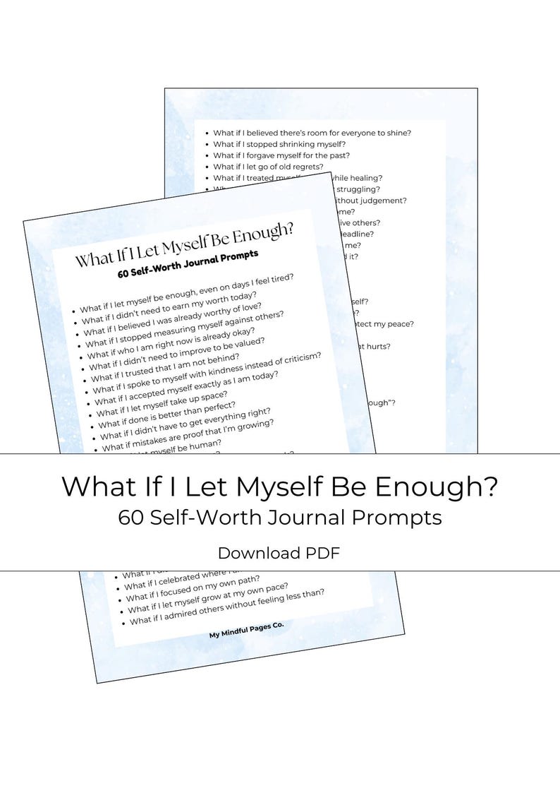 May include: A digital download titled "What If I Let Myself Be Enough?" with 60 self-worth journal prompts. The image features a light blue background with white text, promoting self-reflection and personal growth. The PDF download is available.