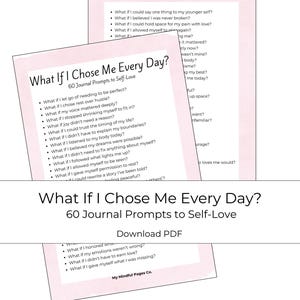 May include: A digital download titled "What If I Chose Me Every Day?" with 60 journal prompts for self-love. The design features a pink and white color scheme with the text "Download PDF."