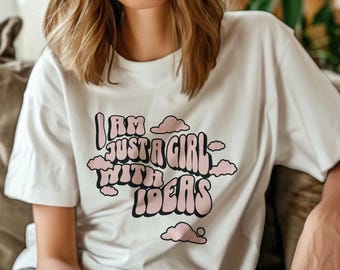 I am just a girl with ideas Shirt Women cute t-shirt gift for her Gift for best friends Girly Shirt Girly Gifts Pink Funny y2k meme shirt
