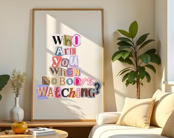 Who Are You When Nobody's Watching Positive Affirmation Poster Mental Health Psychology Wall art Affirmation Gift Digital DownloadPrints