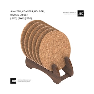 May include: A set of round cork coasters in a wooden holder. The coasters are light brown and the holder is dark brown. Text on the image reads "SLANTED_COASTER_HOLDER_ DIGITAL_ASSET_ [.SVG] [.DXF] [.PDF]" and "BONAKDAR DESIGN LLC A DIGITAL FABRICATION COMPANY".