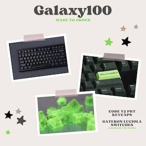 May include: A product image featuring a black keyboard, keycaps, and glowing green switches. The text "Galaxy100 MADE TO ORDER" is at the top. The image also shows the text "CODE V2 PBT KEYCAPS" and "GATERON LUCIOLA SWITCHES (GLOWS IN THE DARK)".