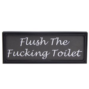 Flush The Fucking Toilet Funny Bathroom Restroom Water Closet Sign Shelf Sitter - Printed Image Installed in 8"x3"x5/8" Black Plastic Frame