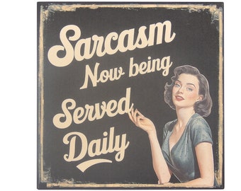 Sarcasm Now Being Served Daily Funny Humorous Sarcastic Vintage Retro Style Sign Wall Art Printed Image on 5x5x1/8" Wooden Square