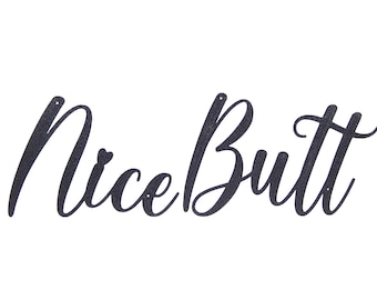 Nice Butt Funny Humorous Bathroom Word Art Sign Home Decor Wall Hanging Cursive Script Typography 13" x 4 5/8" x 1/8"